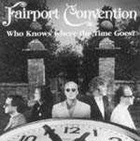 Fairport Convention : Who Knows Where the Time Goes?